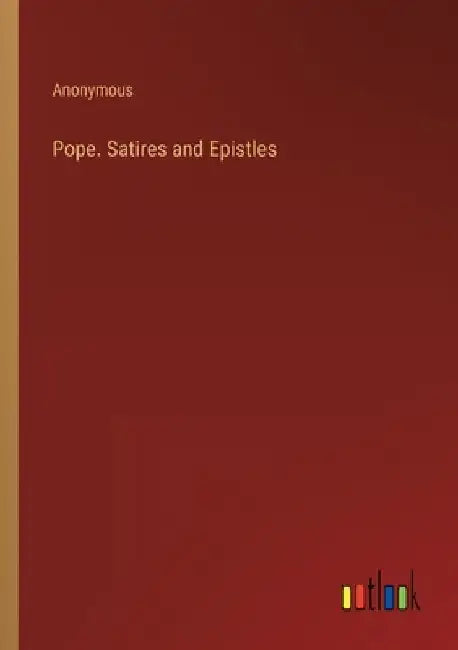 Pope. Satires and Epistles by Anonymous