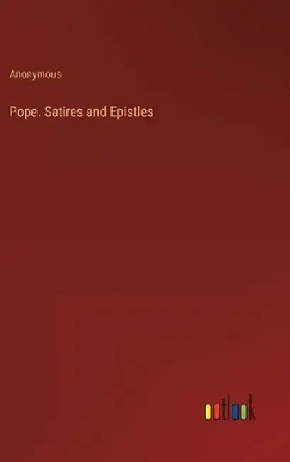 Pope. Satires and Epistles by Anonymous