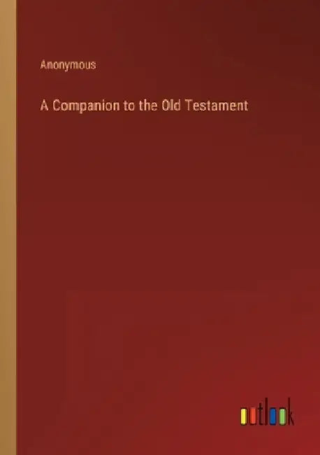 A Companion to the Old Testament by Anonymous