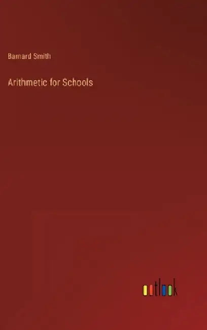 Arithmetic for Schools by Barnard Smith