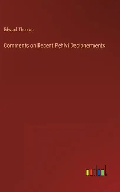 Comments on Recent Pehlvi Decipherments by Edward Thomas