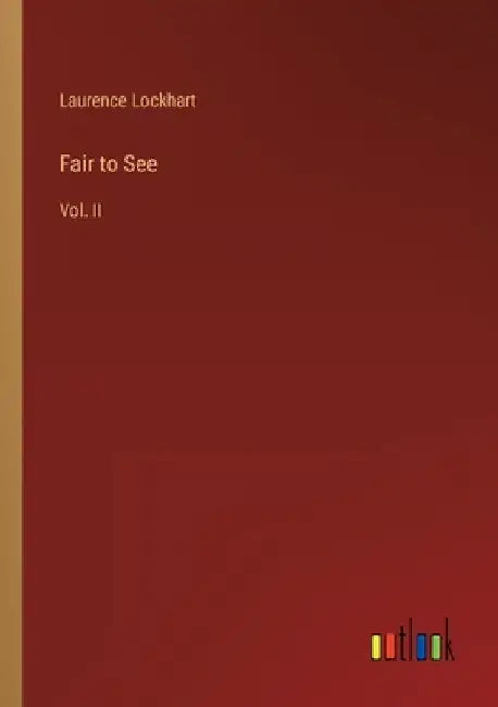 Fair to See: Vol. II by Laurence Lockhart