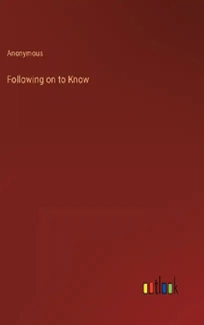 Following on to Know by Anonymous