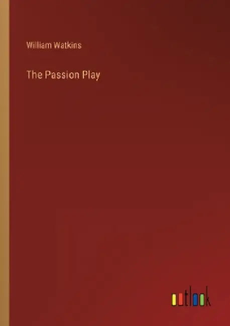 The Passion Play by William Watkins