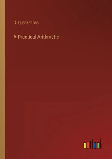 A Practical Arithmetic by G. Quackenbos