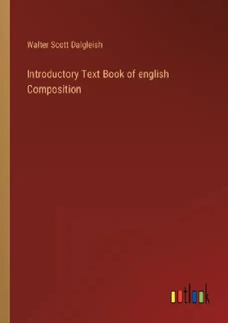 Introductory Text Book of english Composition by Walter Scott Dalgleish