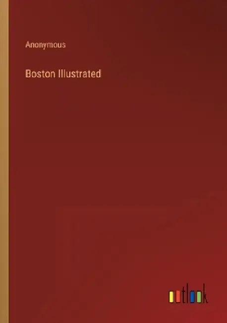 Boston Illustrated by Anonymous