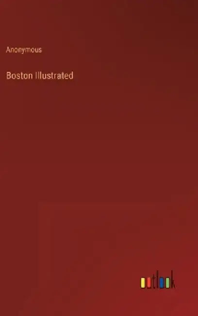 Boston Illustrated by Anonymous