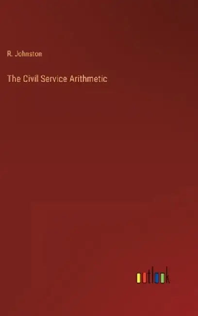 The Civil Service Arithmetic by R. Johnston