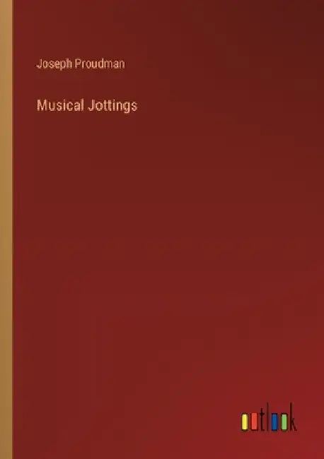 Musical Jottings by Joseph Proudman