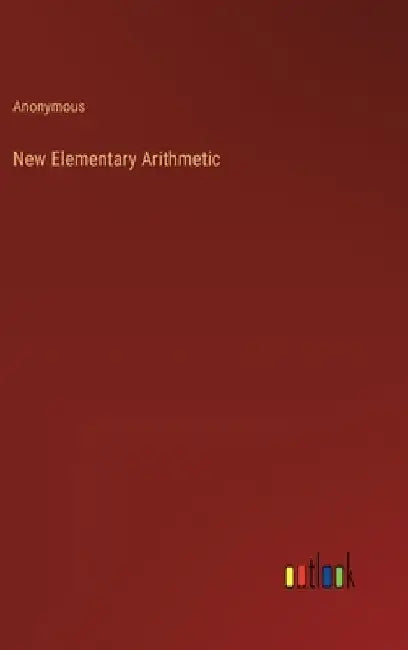 New Elementary Arithmetic by Anonymous