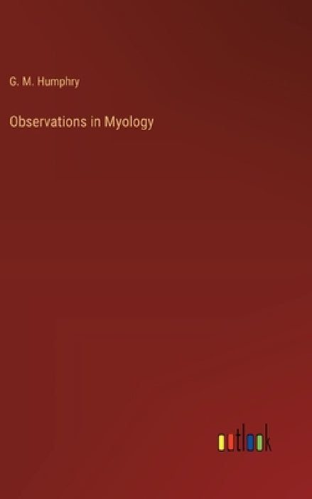 Observations in Myology by G. M. Humphry