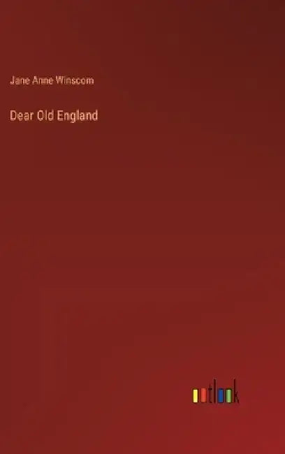 Dear Old England by Jane Anne Winscom