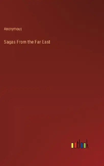 Sagas From the Far East by Anonymous