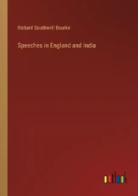 Speeches in England and India by Richard Southwell Bourke