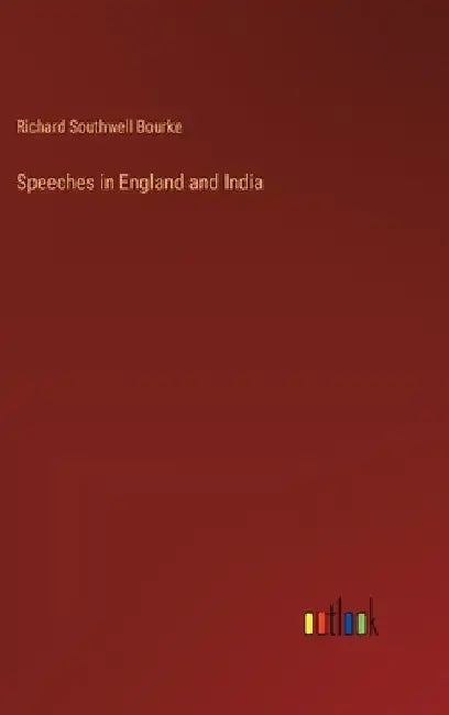 Speeches in England and India by Richard Southwell Bourke