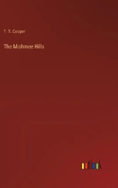 The Mishmee Hills by T. T. Cooper