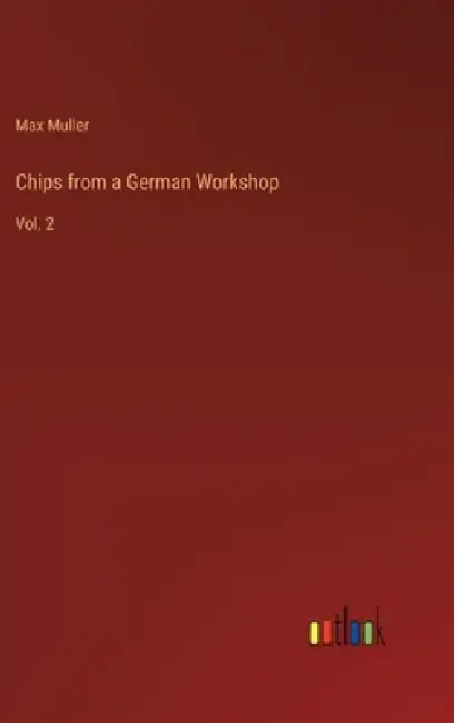 Chips from a German Workshop: Vol. 2 by Max Muller
