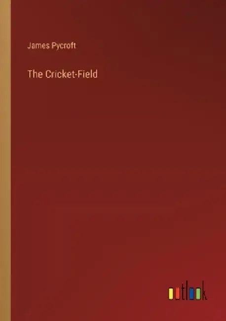 The Cricket-Field by James Pycroft