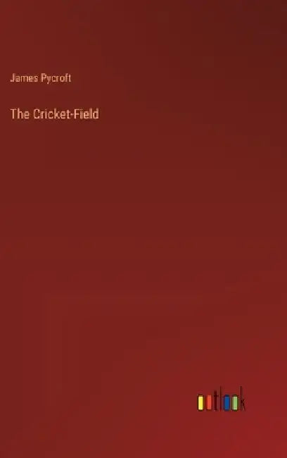 The Cricket-Field by James Pycroft