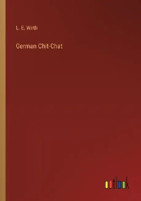 German Chit-Chat by L. E. Wirth