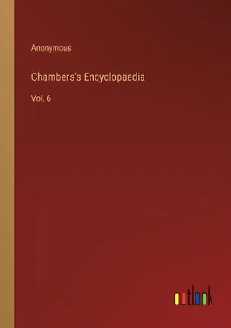 Chambers's Encyclopaedia: Vol. 6 by Anonymous