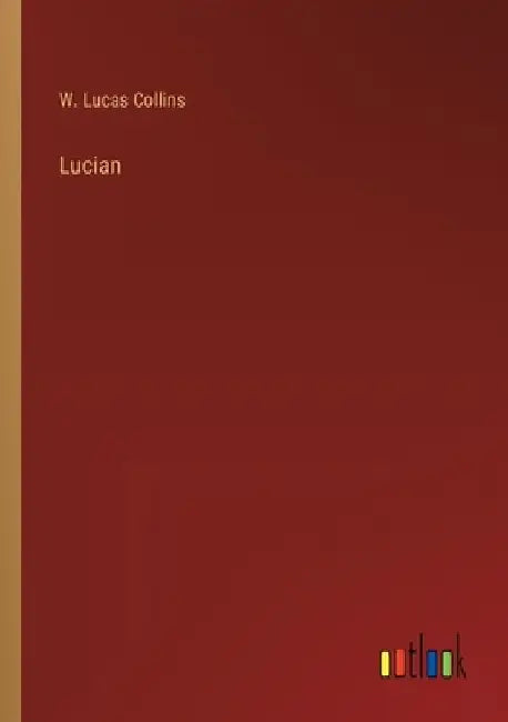 Lucian by W. Lucas Collins
