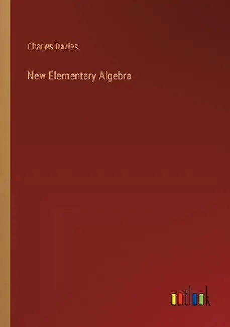 New Elementary Algebra by Charles Davies