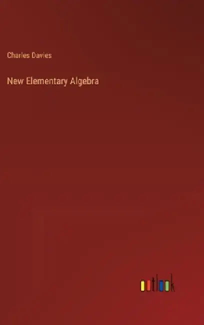 New Elementary Algebra by Charles Davies