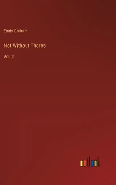 Not Without Thorns: Vol. 2 by Ennis Graham