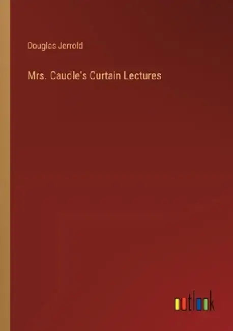 Mrs. Caudle's Curtain Lectures by Douglas Jerrold