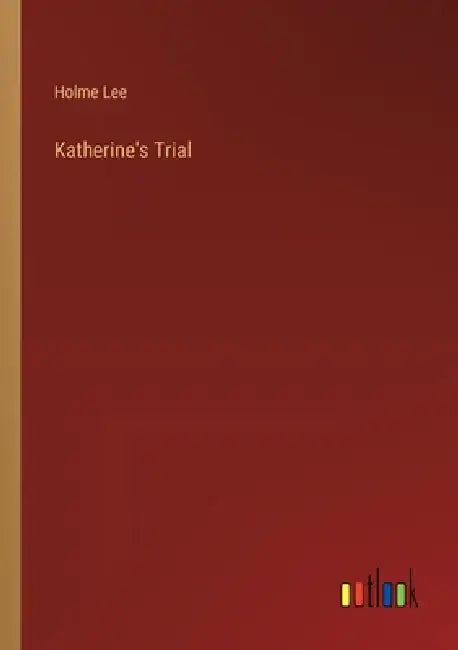 Katherine's Trial by Holme Lee