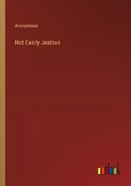 Not Easily Jealous by Anonymous