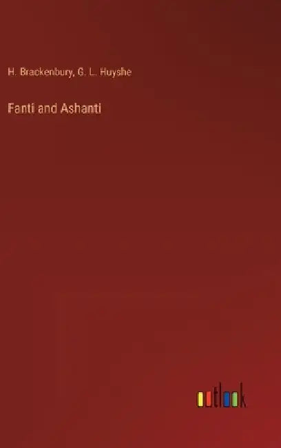 Fanti and Ashanti by H. Brackenbury