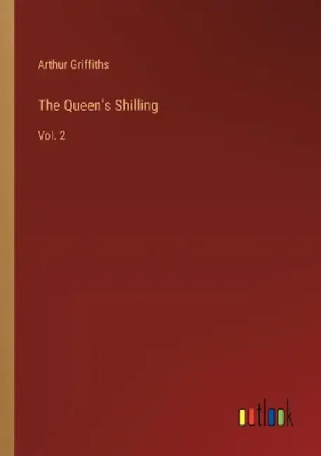 The Queen's Shilling: Vol. 2 by Arthur Griffiths