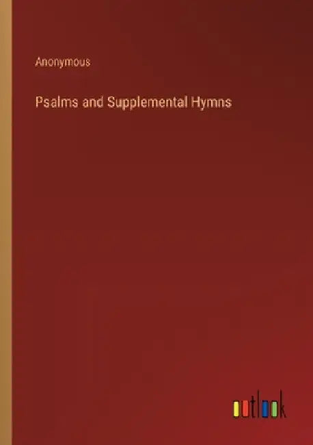 Psalms and Supplemental Hymns by Anonymous