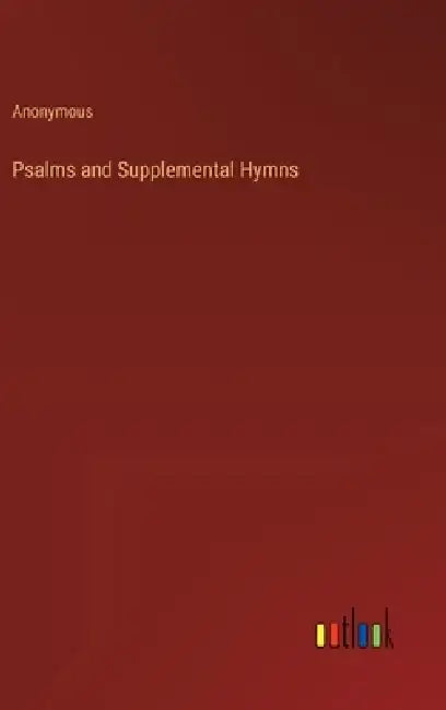 Psalms and Supplemental Hymns by Anonymous
