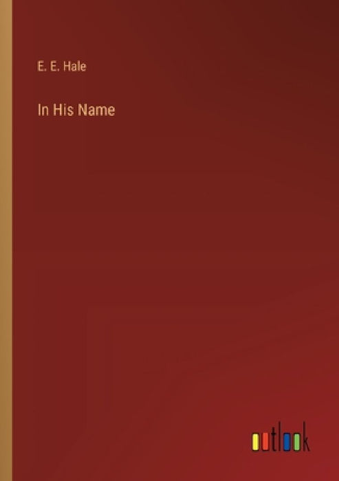 In His Name by E. E. Hale