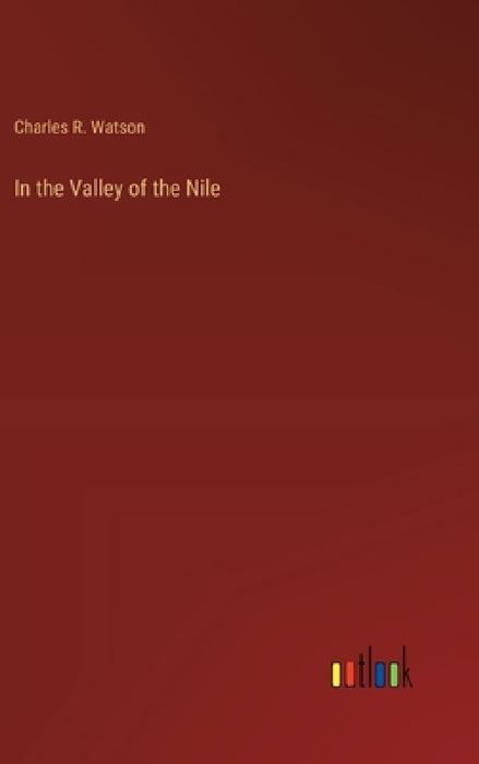 In the Valley of the Nile by Charles R. Watson