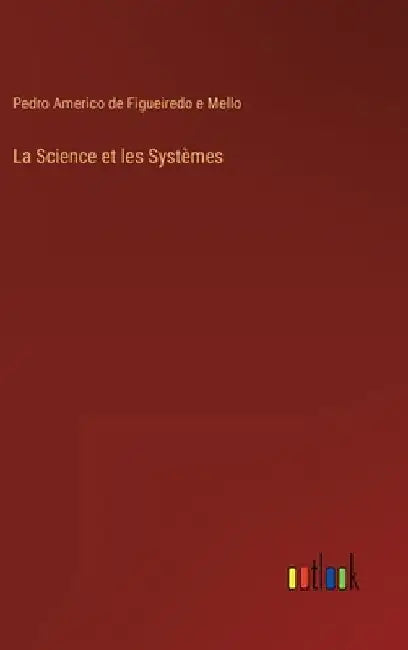 La Science et les Systèmes by Mello, Pedro Americo de Figueiredo E.
