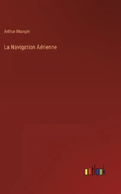 La Navigation Aérienne by Mangin, Arthur