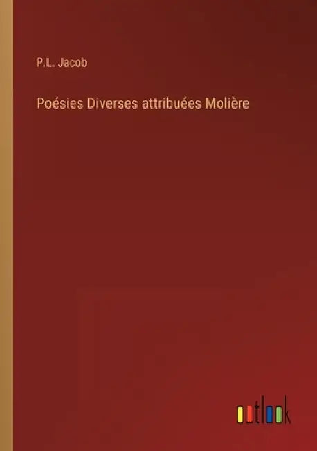 Poésies Diverses attribuées Molière by Jacob, P. L.
