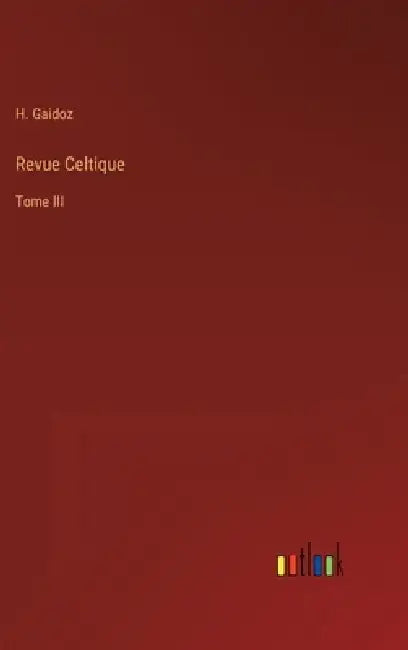 Revue Celtique: Tome III by H. Gaidoz