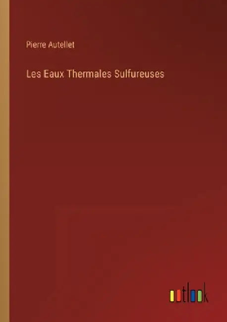 Les Eaux Thermales Sulfureuses by Autellet, Pierre
