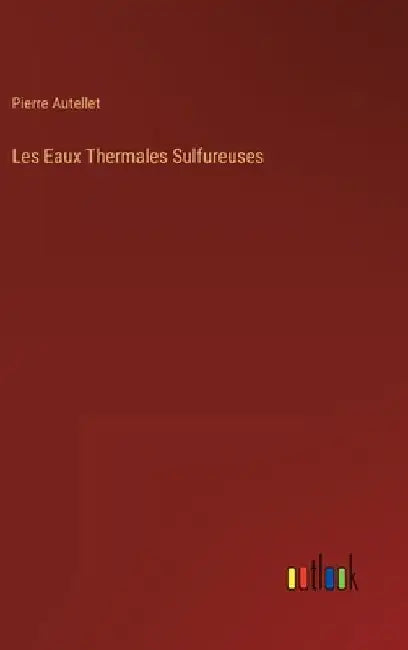 Les Eaux Thermales Sulfureuses by Autellet, Pierre