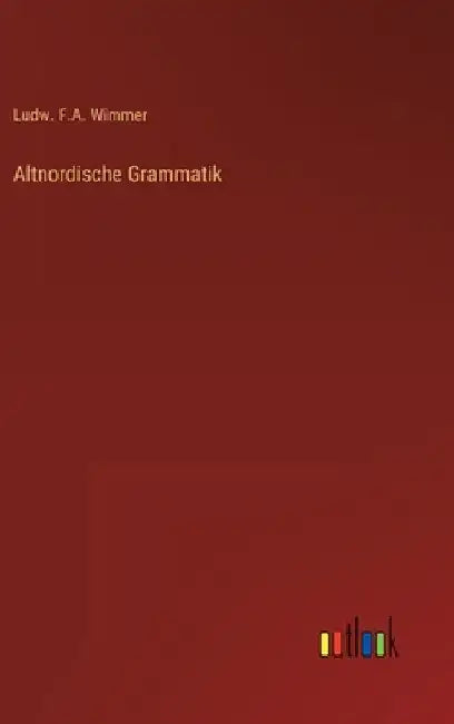 Altnordische Grammatik by Wimmer, Ludw F. a.