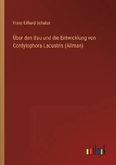 Über den Bau und die Entwicklung von Cordylophora Lacustris (Allman) by Schulze, Franz Eilhard