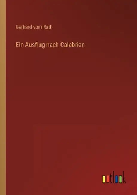 Ein Ausflug nach Calabrien by Rath, Gerhard Vom