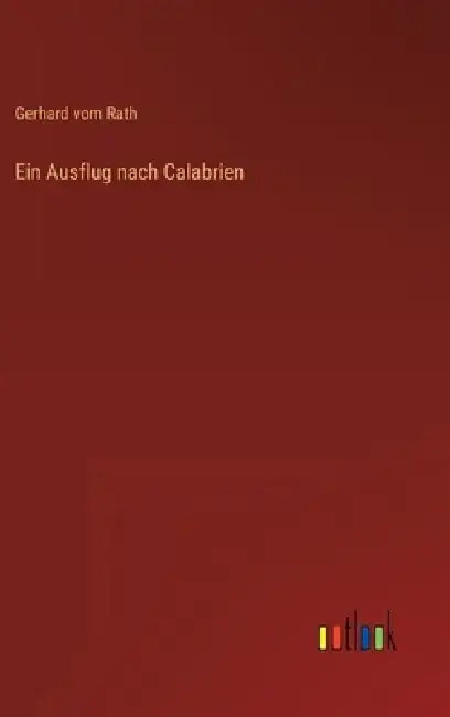 Ein Ausflug nach Calabrien by Gerhard Vom Rath