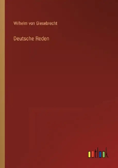 Deutsche Reden by Giesebrecht, Wilhelm Von